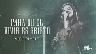 Para Mí El Vivir Es Cristo - Azucena Orantes La Voz (Video Lyric)