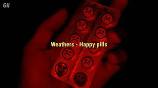 Weathers - Happy Pills [tradução]