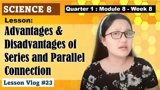 SCIENCE 8 Q1 Module 8 - Advantages and Disadvantages of Series and Parallel Connection | Part 1