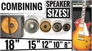 SIZE MATTERS! Guitar Speaker COMBINATIONS between 18” 15” 12” 10” and 8”