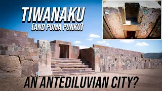 TIWANAKU  (AND PUMA PUNKU) - AN ANTEDILUVIAN CITY?