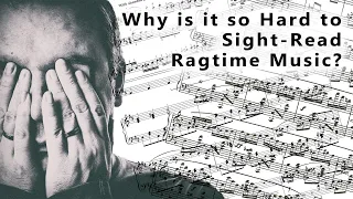 Why is it so Hard to Sight-Read Ragtime Music?