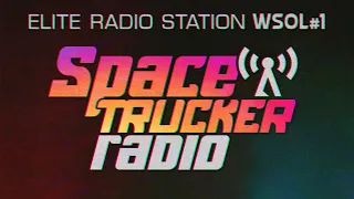 WSOL #1 // Space Trucker Radio for Elite Dangerous (1 hour)