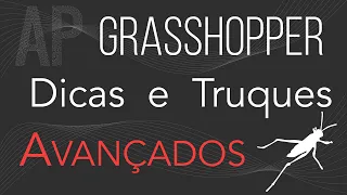 GRASSHOPPER - Dicas e Truques Avançados
