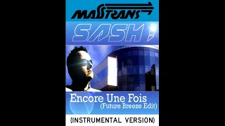 SASH! - Encore Une Fois - (Future Breeze Edit)  (INSTRUMENTAL VERSION)