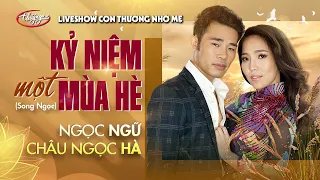 Ngọc Ngữ & Châu Ngọc Hà - Kỷ Niệm Một Mùa Hè | Liveshow Con Thương Nhớ Mẹ