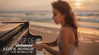 The Most Beautiful & Romantic Piano Pieces - Best Love Songs Ever - Soft Piano Music For Relaxation