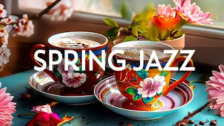 Happy Jazz Spring Music - Kickstart the day with Soft Jazz Instrumental Music & Relaxing Bossa Nova