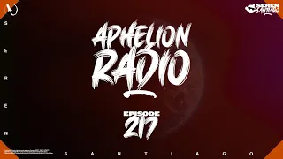 Aphelion Radio - Episode 217 with @SerenSantiago | 2 Hour Melodic Techno & Trance Live DJ Mix