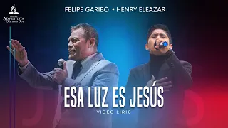 Esa Luz Es Jesús - @FelipeGaribo ft Henry Eleazar