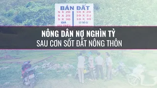 Từ tỷ phú, nông dân thành "con nợ" nghìn tỷ sau cơn sốt đất | VTC Now