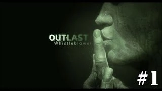 Outlast Whistleblower - No commentary - Episode 1