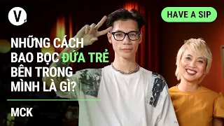 Những cách bao bọc đứa trẻ bên trong mình là gì? - @hoanglongmckMCK | #HaveASip 117