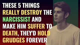 These 5 Things Really Destroy The Narcissist And Make Him Suffer To Death, They'd Hold Grudges