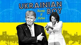 Ukranian Boy - Donald Trump and Nancy Pelosi's impeachment anthem