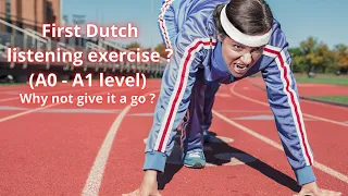 Started learning Dutch ? Try your first listening exercise (A0 - A1 listening exercises)