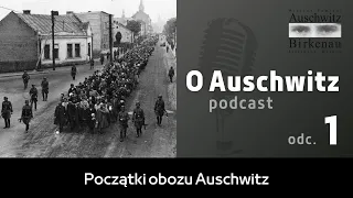 "O Auschwitz" (odc. 1): Początki obozu Auschwitz