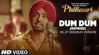 Dum Dum (Reprise) Diljit Dosanjh Version Video Song | Phillauri | Anushka Sharma | Shashwat