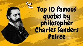 Top 10 famous quotes by philosopher Charles Sanders Peirce