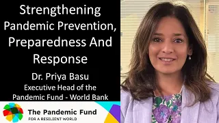 Priya Basu - Executive Head, The Pandemic Fund - Strengthening Prevention, Preparedness And Response