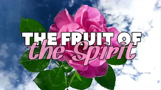 The Fruit of the Spirit