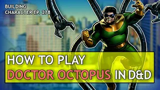 How to Play Doctor Octopus in Dungeons & Dragons (Spider-Man Villain Build for D&D 5e)