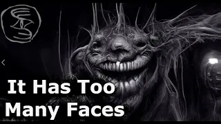 It Has Too Many Faces | Sci-Fi Creepypasta