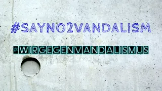 Wir gegen Vandalismus! Say no 2 Vandalism!