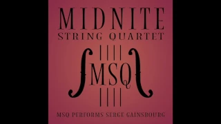 Je t’aime Moi Non Plus - MSQ Performs Serge Gainsbourg by Midnite String Quartet