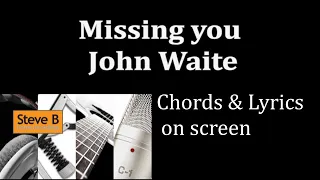 Missing You - John Waite  - Guitar - Chords & Lyrics Cover- by Steve.B