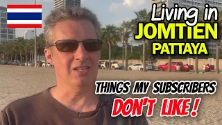 Living in Pattaya or Jomtien. 10 Things My Subscribers DO NOT Like About Thailand 🇹🇭