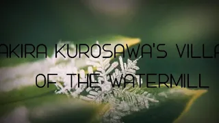 Akira kurosawa's Village of the Watermills