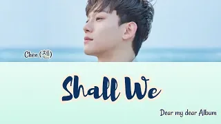 CHEN (첸) – 우리 어떻게 할까요 (Shall We) Lyrics Terjemahan Han/Rom/Subindo