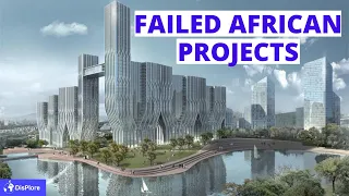 Massive Projects in Africa That FAILED or Were ABANDONED.