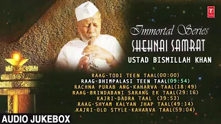 ►IMMORTAL SERIES (Jukebox) || USTAD BISMILLAH KHAN  || Indian Classical || T-Series Classics