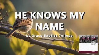 "He Knows My Name" by Grace Baptist College || Minus One