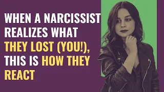 When a Narcissist Realizes What They Lost (YOU!), This Is How They React | NPD | Narcissism