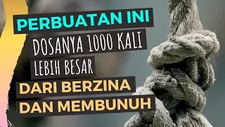 Perbuatan Ini Dosanya Lebih Besar Dari Zina Dan Membunuh