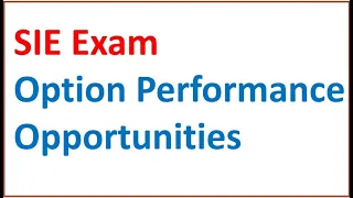 SIE Exam Prep - Option Performance Opportunities or Practice Questions