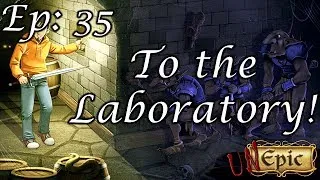 Let's Play Unepic 34 - To the Laboratory!