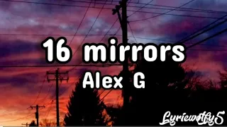 16 mirrors ~ Alex G (lyrics)