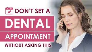 Don't Set a Dentist Appointment without Asking this Question