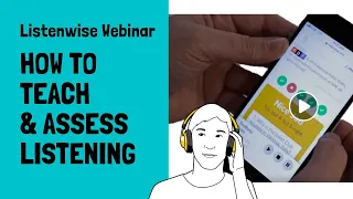 How to Teach and Assess Listening [2017 Webinar]