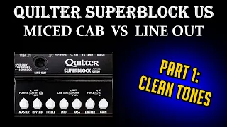 Quilter SuperBlock US Demo - Miced Cab vs. Line Out - Part 1: Clean Tones