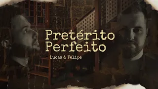 Lucas & Felipe - Pretérito Perfeito (Vídeo Oficial)