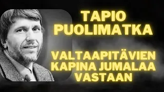 Valtaapitävien kapina Jumalaa vastaan | Tapio Puolimatka