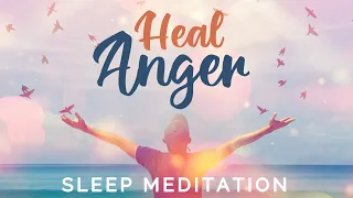 Heal ANGER Guided SLEEP Meditation 8 Hrs ★ Calm Angry Outbursts & Let Go of Your Anger