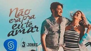 Jonas Esticado - Não Era Pra Eu Te Amar  (Clipe Oficial)