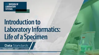 Introduction to Laboratory Informatics: Life of a Specimen – Data Standards