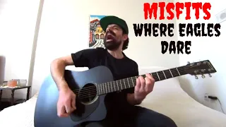 Where Eagles Dare - Misfits [Acoustic Cover by Joel Goguen]